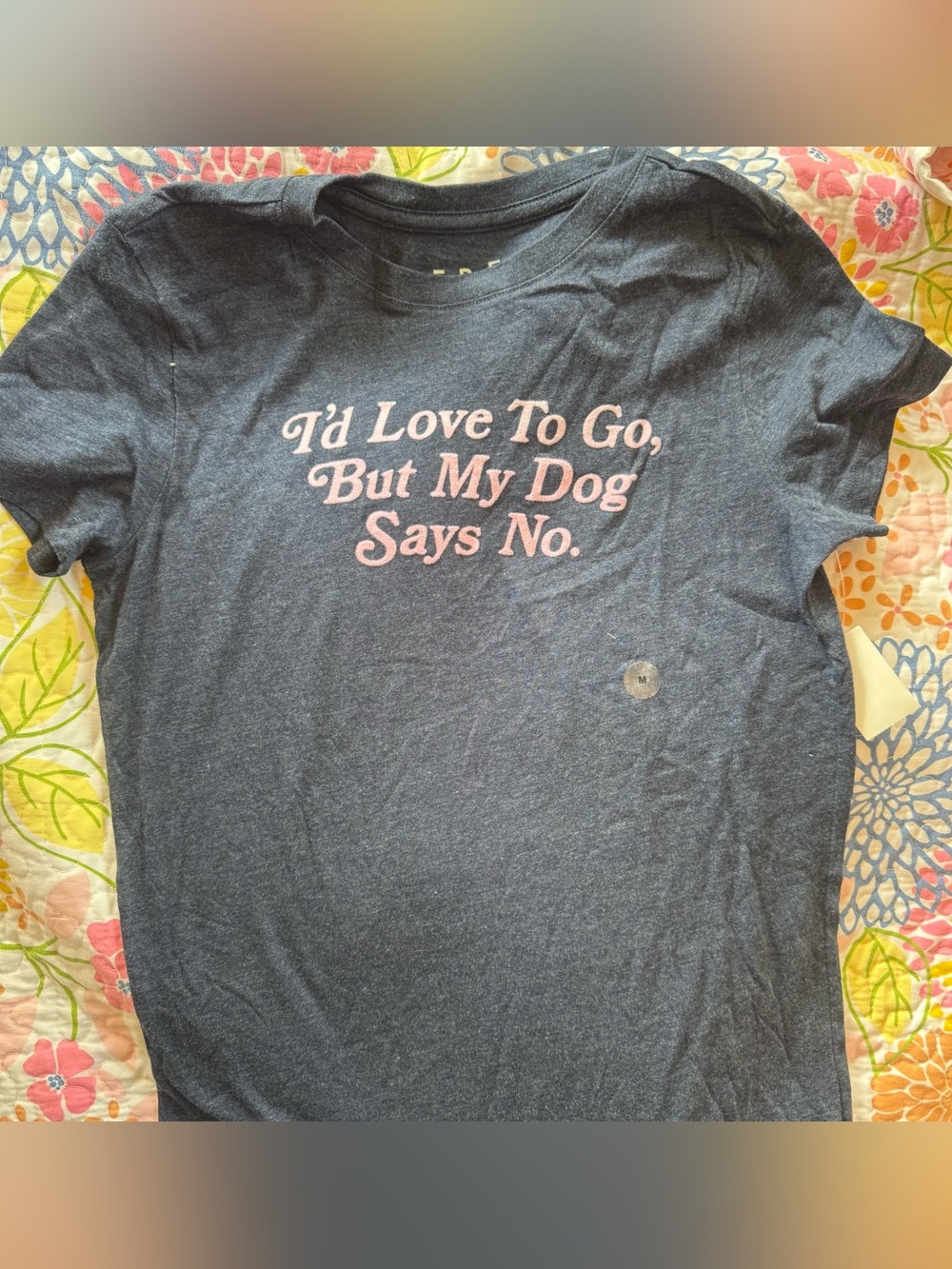 NWT medium id love to go but my dog says no tshirt